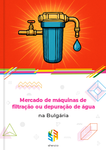 Mercado de máquinas de filtração ou depuração de água na Bulgária