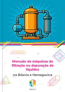 Mercado de máquinas de filtração ou depuração de líquidos na Bósnia e Herzegovina