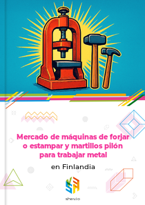 Mercado de máquinas de forjar o estampar y martillos pilón para trabajar metal en Finlandia