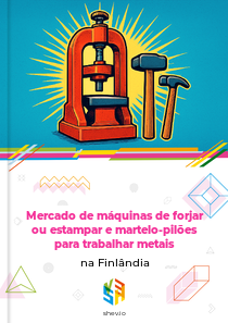 Mercado de máquinas de forjar ou estampar e martelo-pilões para trabalhar metais na Finlândia