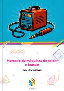 Mercado de máquinas de soldar e brasear na Romênia