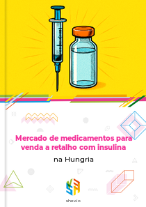 Mercado de medicamentos para venda a retalho com insulina na Hungria