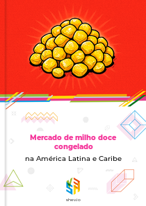 Mercado de milho doce congelado na América Latina e Caribe