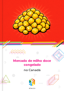 Mercado de milho doce congelado no Canadá