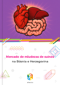 Mercado de miudezas de suínos na Bósnia e Herzegovina