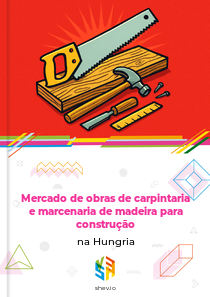 Mercado de obras de carpintaria e marcenaria de madeira para construção na Hungria