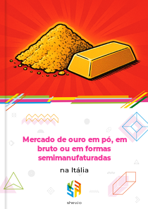 Mercado de ouro em pó, em bruto ou em formas semimanufaturadas na Itália