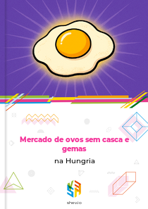 Mercado de ovos sem casca e gemas na Hungria