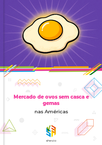 Mercado de ovos sem casca e gemas nas Américas