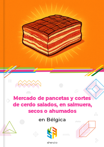 Mercado de pancetas y cortes de cerdo salados, en salmuera, secos o ahumados en Bélgica
