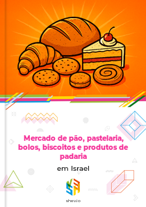Mercado de pão, pastelaria, bolos, biscoitos e produtos de padaria em Israel