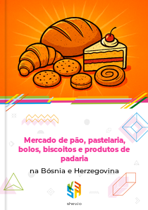 Mercado de pão, pastelaria, bolos, biscoitos e produtos de padaria na Bósnia e Herzegovina