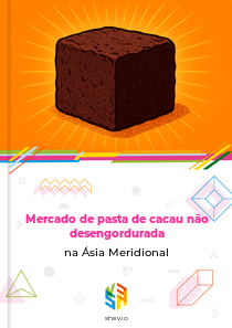 Mercado de pasta de cacau não desengordurada na Ásia Meridional