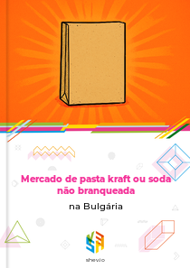 Mercado de pasta kraft ou soda não branqueada na Bulgária