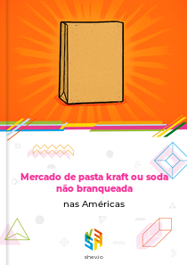 Mercado de pasta kraft ou soda não branqueada nas Américas
