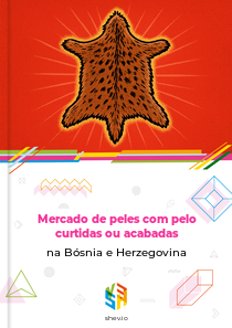 Mercado de peles com pelo curtidas ou acabadas na Bósnia e Herzegovina
