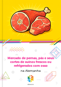 Mercado de pernas, pás e seus cortes de suínos frescos ou refrigerados com osso na Alemanha