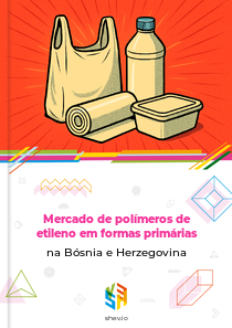 Mercado de polímeros de etileno em formas primárias na Bósnia e Herzegovina