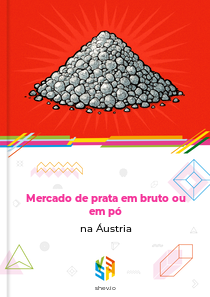 Mercado de prata em bruto ou em pó na Áustria