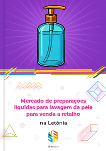 Mercado de preparações líquidas para lavagem da pele para venda a retalho na Letônia