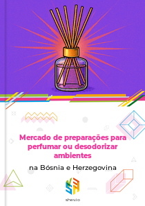 Mercado de preparações para perfumar ou desodorizar ambientes na Bósnia e Herzegovina