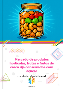 Mercado de produtos hortícolas, frutas e frutos de casca rija conservados com açúcar na Ásia Meridional