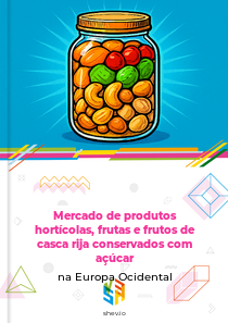 Mercado de produtos hortícolas, frutas e frutos de casca rija conservados com açúcar na Europa Ocidental