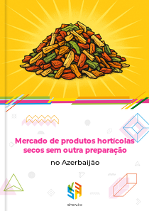 Mercado de produtos hortícolas secos sem outra preparação no Azerbaijão