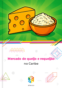 Mercado de queijo e requeijão no Caribe