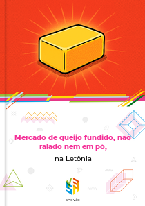 Mercado de queijo fundido, não ralado nem em pó, na Letônia