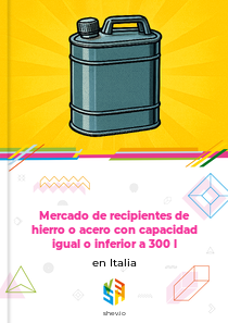 Mercado de recipientes de hierro o acero con capacidad igual o inferior a 300 l en Italia