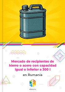 Mercado de recipientes de hierro o acero con capacidad igual o inferior a 300 l en Rumania