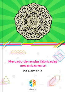 Mercado de rendas fabricadas mecanicamente na Romênia