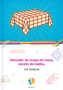 Mercado de roupa de mesa, exceto de malha, na Suécia