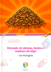 Mercado de sêmeas, farelos e resíduos de trigo na Hungria