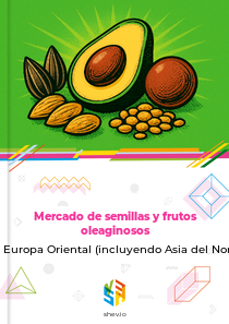 Mercado de semillas y frutos oleaginosos en Europa Oriental (incluyendo Asia del Norte)