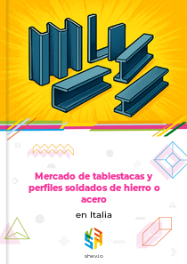 Mercado de tablestacas y perfiles soldados de hierro o acero en Italia