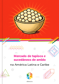 Mercado de tapioca e sucedâneos de amido na América Latina e Caribe