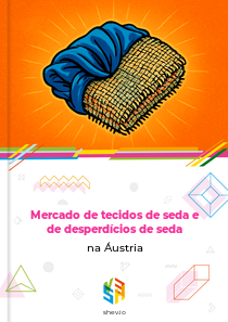 Mercado de tecidos de seda e de desperdícios de seda na Áustria