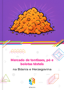 Mercado de tontisses, pó e bolotas têxteis na Bósnia e Herzegovina