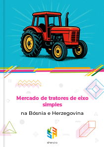 Mercado de tratores de eixo simples na Bósnia e Herzegovina