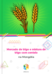 Mercado de trigo e mistura de trigo com centeio na Mongólia