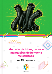 Mercado de tubos, canos e mangueiras de borracha vulcanizada na Dinamarca