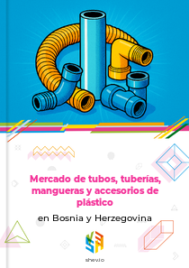 Mercado de tubos, tuberías, mangueras y accesorios de plástico en Bosnia y Herzegovina