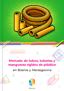 Mercado de tubos, tuberías y mangueras rígidos de plástico en Bosnia y Herzegovina