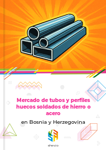 Mercado de tubos y perfiles huecos soldados de hierro o acero en Bosnia y Herzegovina