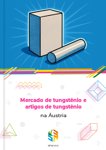 Mercado de tungstênio e artigos de tungstênio na Áustria