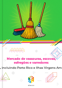 Mercado de vassouras, escovas, esfregões e varredores em EUA, incluindo Porto Rico e Ilhas Virgens Americanas