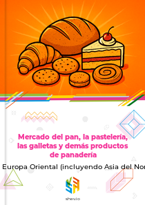Mercado del pan, la pastelería, las galletas y demás productos de panadería en Europa Oriental (incluyendo Asia del Norte)