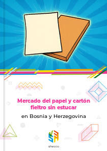 Mercado del papel y cartón fieltro sin estucar en Bosnia y Herzegovina